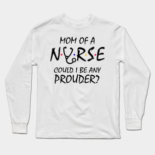 Mom of a Nurse Long Sleeve T-Shirt